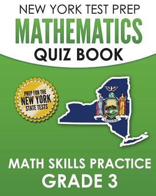 NEW YORK TEST PREP Mathematics Quiz Book Math Skills Practice Grade 3: Covers the Next Generation Learning Standards by Hawas, N.