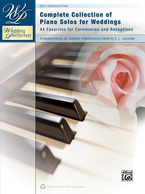 Wedding Performer -- Complete Piano Collection: 44 Solos for Ceremonies and Receptions by Lancaster, E. L.