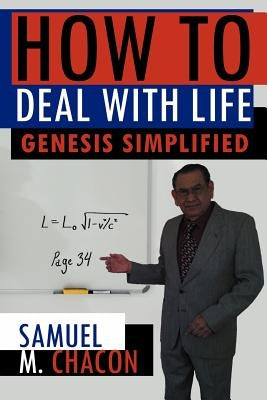How to Deal with Life: Genesis Simplified by Chacon, Samuel M.