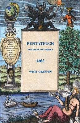 Penateuch: The First Five Books by Griffin, Whit