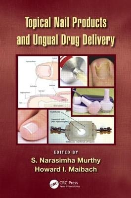 Topical Nail Products and Ungual Drug Delivery by Murthy, S. Narasimha