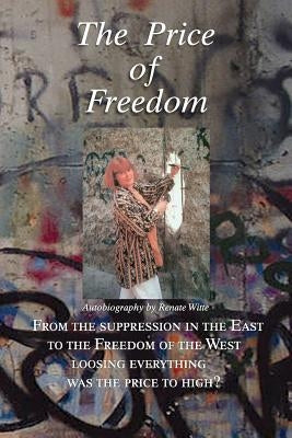 The Price of Freedom by Witte, Renate