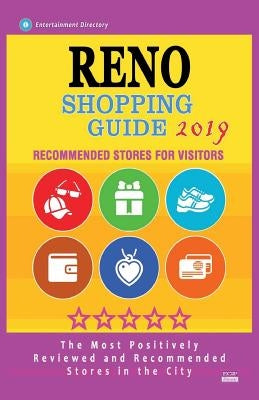 Reno Shopping Guide 2019: Best Rated Stores in Reno, Nevada - Stores Recommended for Visitors, (Shopping Guide 2019) by Stuart, Calder D.