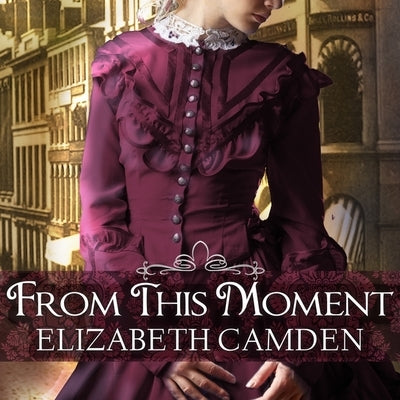 From This Moment by Camden, Elizabeth