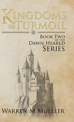 Kingdoms in Turmoil: Book Two of the Dawn Herald Series by Mueller, Warren M.