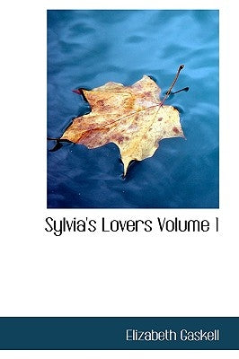 Sylvia's Lovers Volume 1 by Gaskell, Elizabeth