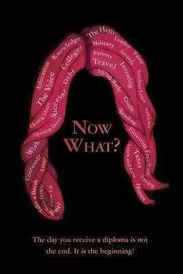 Now What?: The day you receive a diploma is not the end. It is the beginning! by Finley, Michael