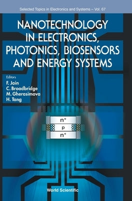 Nanotechnology in Electronics, Photonics, Biosensors and Energy Systems by Jain, Faquir C.