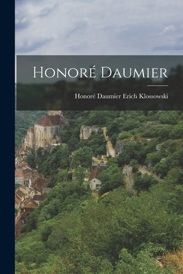 Honoré Daumier by Klossowski, Honoré Daumier Erich