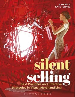 Silent Selling: Best Practices and Effective Strategies in Visual Merchandising by Bell, Judy