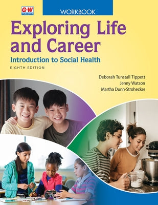 Exploring Life and Career: Introduction to Social Health by Tunstall Tippett Ph. D., Deborah