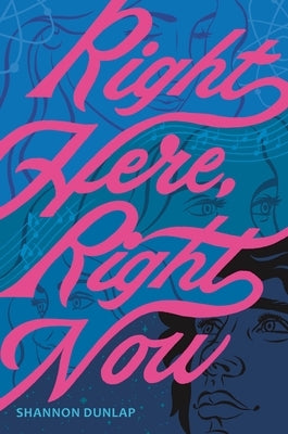 Right Here, Right Now by Dunlap, Shannon