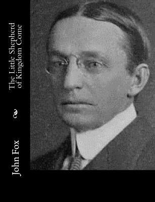The Little Shepherd of Kingdom Come by Fox, John