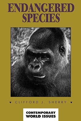 Endangered Species: A Reference Handbook by Sherry, Clifford J.