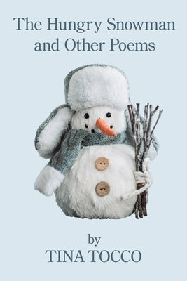 The Hungry Snowman and Other Poems by Tocco, Tina
