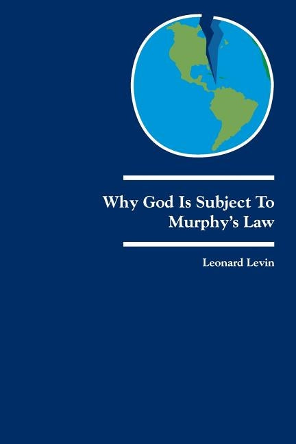 Why God Is Subject to Murphy's Law: Dialogues on God and Judaism by Levin, Leonard