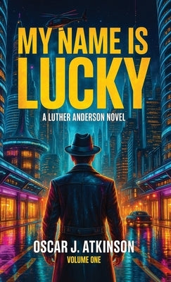 My Name is Lucky by Atkinson, Oscar J.