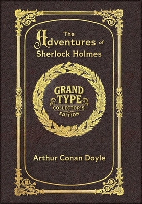 Large Print - The Adventures of Sherlock Holmes - Grand Type Collector's Edition - Illustrated - Matte Hardcover with Dust Jacket by Doyle, Arthur Conan