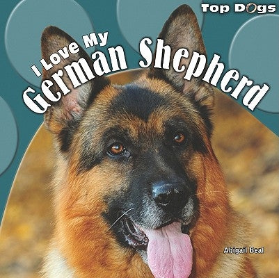 I Love My German Shepherd by Beal, Abigail