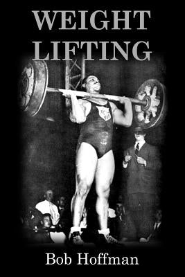Weight Lifting: (Original Version, Restored) by Hoffman, Bob