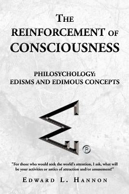 The Reinforcement of Consciousness by Hannon, Edward L.