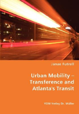 Urban Mobility - Transference and Atlanta's Transit by Futrell, Janae