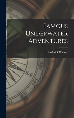 Famous Underwater Adventures by Wagner, Frederick 1928-