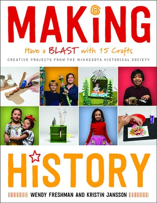 Making History: Have a Blast with 15 Crafts by Freshman, Wendy