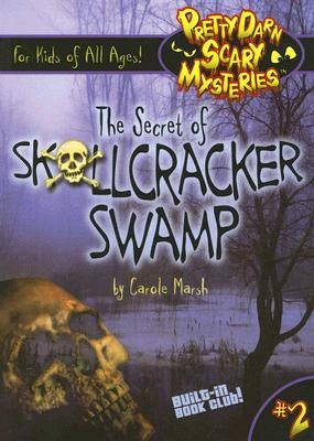 The Secret of Skullcracker Swamp by Marsh, Carole
