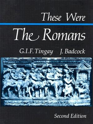 These Were the Romans by Tingay, G. I. F.