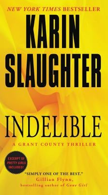 Indelible: A Grant County Thriller by Slaughter, Karin
