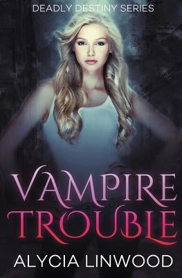Vampire Trouble by Linwood, Alycia