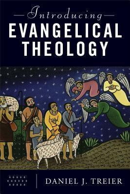 Introducing Evangelical Theology by Treier, Daniel J.