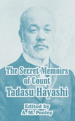 The Secret Memoirs of Count Tadasu Hayashi by Pooley, A. M.