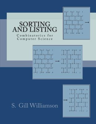 Sorting and Listing: Combinatorics for Computer Science by Williamson, S. Gill
