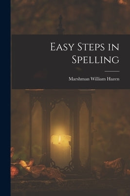Easy Steps in Spelling by Hazen, Marshman William