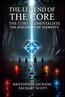 Legend of the Core: The Core Elementalists by Jackson, Kristopher
