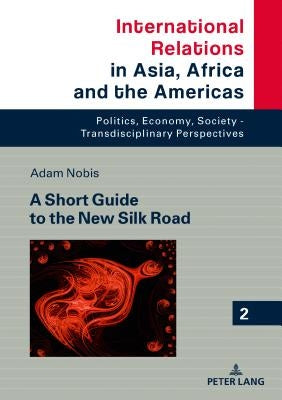 A Short Guide to the New Silk Road by Grabowski, Marcin