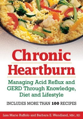 Chronic Heartburn: Managing Acid Reflux and GERD Through Understanding, Diet and Lifestyle by Wendland, Barbara E.