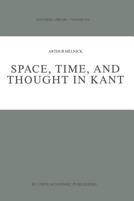 Space, Time, and Thought in Kant by Melnick, A.