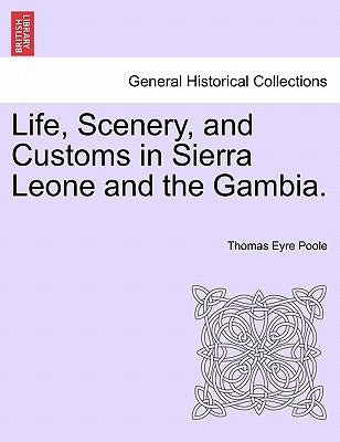 Life, Scenery, and Customs in Sierra Leone and the Gambia. by Poole, Thomas Eyre