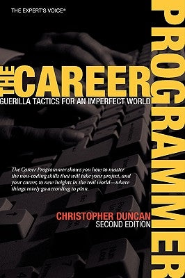 The Career Programmer: Guerilla Tactics for an Imperfect World by Duncan, Christopher
