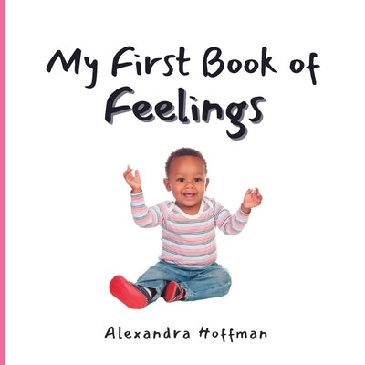 My First Book of Feelings by Hoffman, Alexandra