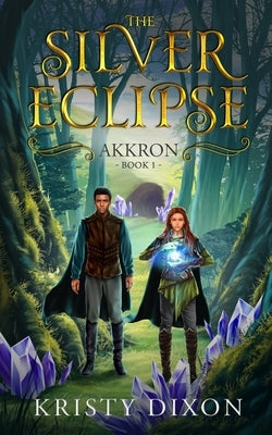 The Silver Eclipse: Akkron by Dixon, Kristy