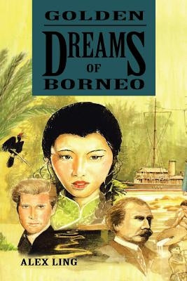 Golden Dreams of Borneo by Ling, Alex