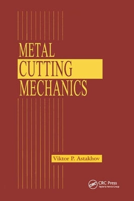 Metal Cutting Mechanics by Astakhov, Viktor P.