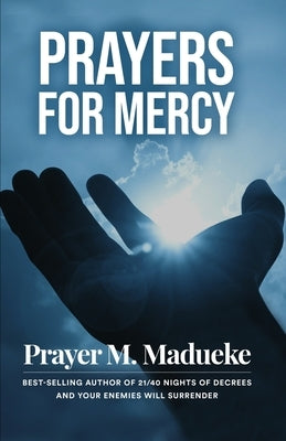 Prayers for Mercy by Madueke, Prayer M.