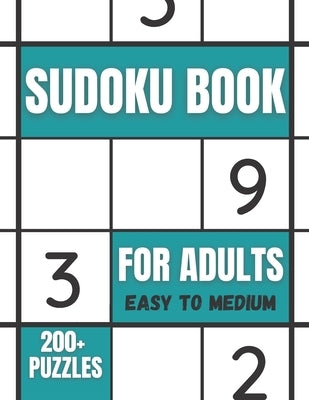 Sudoku Book For Adults Easy To Medium: 200+ Puzzles For Adults - With Solutions by Books, Funafter