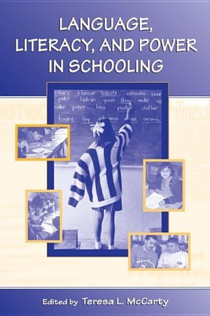 Language, Literacy, and Power in Schooling by McCarty, Teresa L.