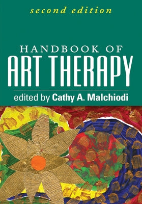 Handbook of Art Therapy, Second Edition by Malchiodi, Cathy A.